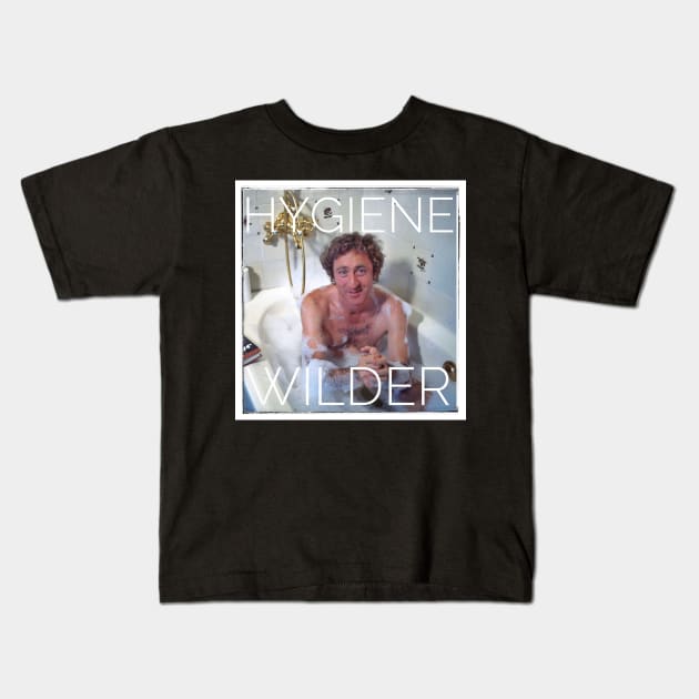 Hygiene Wilder - Gene Wilder Parody Kids T-Shirt by CakeBoss